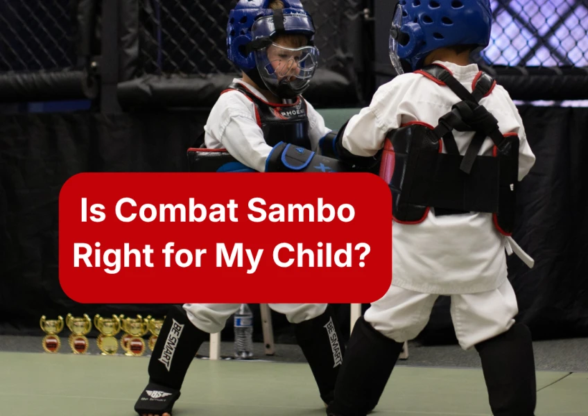 Is Combat Sambo Right for My Child?